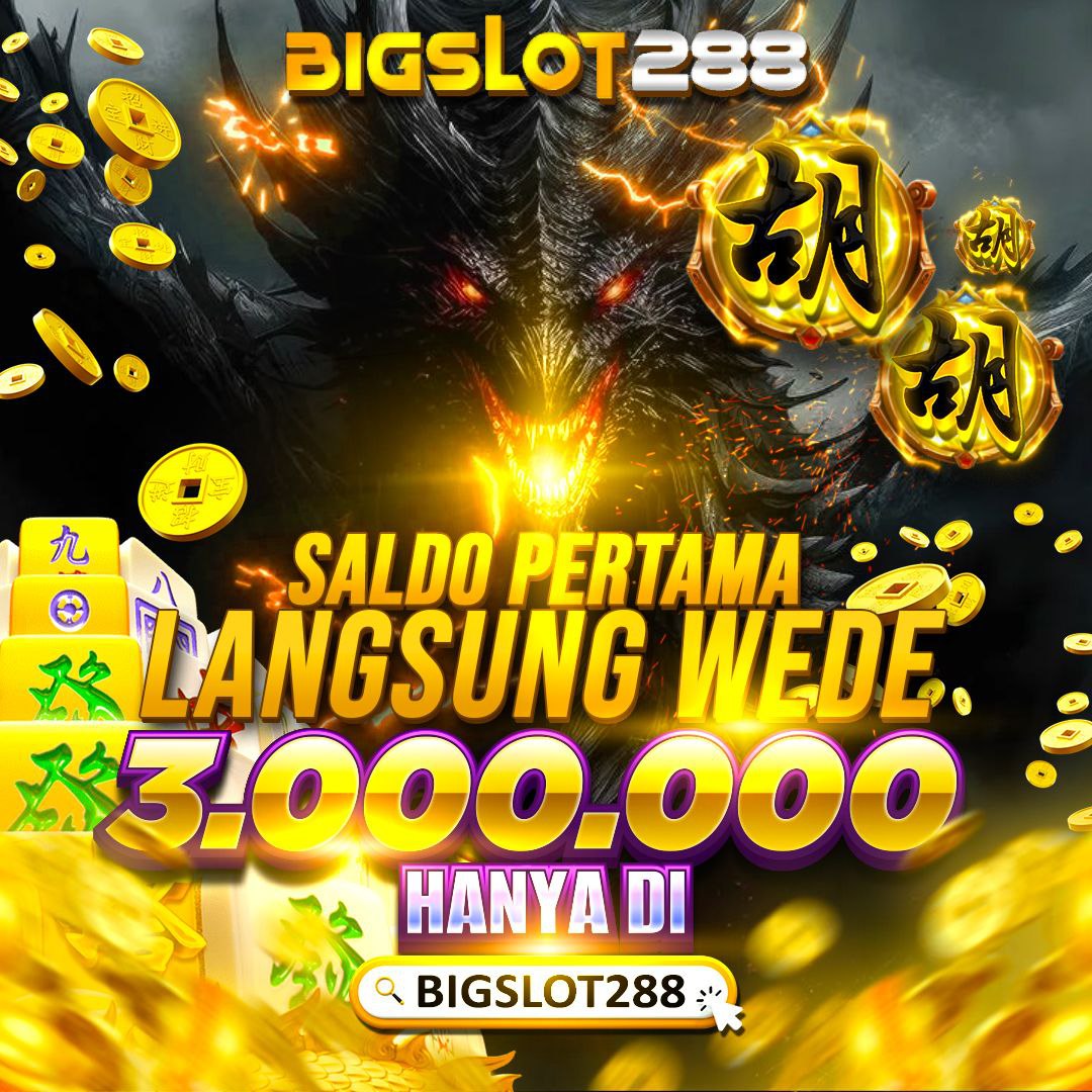 Bigslot288 # Situs Slot Online di Jamin Pasti Bayar Lunas 